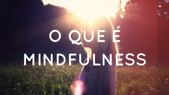 o-que-e-mindfulness